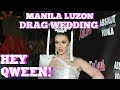 Manila Luzon's Dream Drag Wedding Extravaganza: Hey Qween HIGHLIGHT | Hey Qween