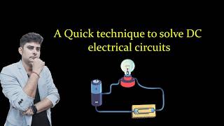 A quick technique to solve DC electrical circuits