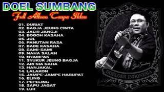 DOEL SUMBANG FULL ALBUM TANPA IKLAN 'DURIAT, BAGJA JEUNG CINTA, JALIR JANGJI, BOGOH KASAHA, JOL'