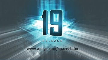 ANSYS Discovery SpaceClaim - ANSYS 19 Overview