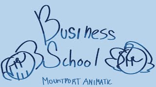 Business School | Animatic | Mountport the Musical