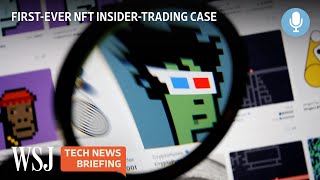 NFT Insider-Trading Trial May Set Precedent Beyond Digital Assets | WSJ Tech News Briefing screenshot 5