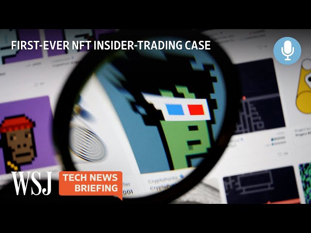 NFT Insider-Trading Trial May Set Precedent Beyond Digital Assets | WSJ Tech News Briefing
