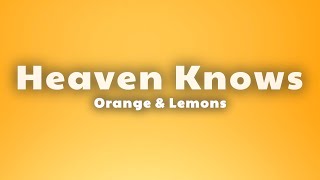 Orange & Lemons - Heaven Knows (Lyrics)