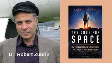 THE CASE FOR SPACE: Interview with author DR ROBERT ZUBRIN