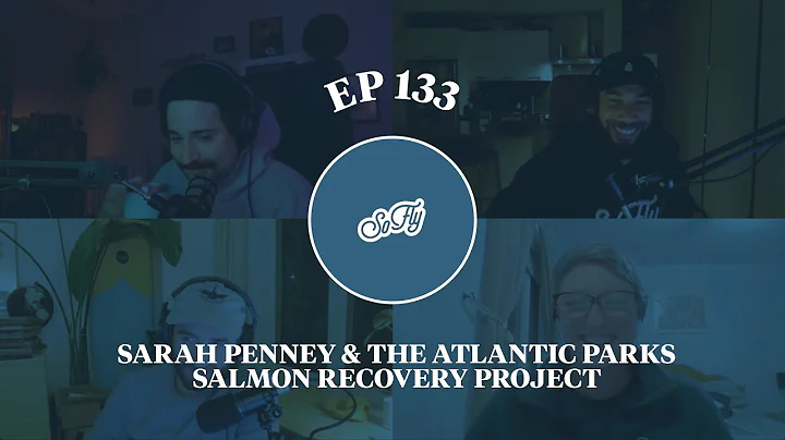 EP 133 Sarah Penney and the Atlantic Parks Salmon ...