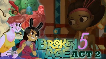 BROKEN AGE ACT 2 - 2 Girls 1 Let