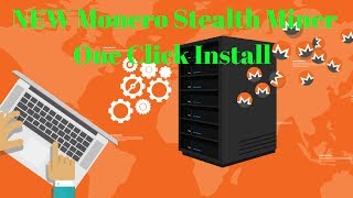 NEW PROFITABLE STEALTH MONERO MINER WITH 1 CLICK INSTALL - EARN FREE MONEY