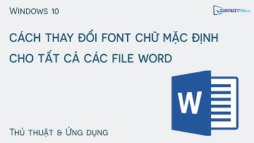 Cách thay đổi font chữ mặc định cho tất cả các file Word