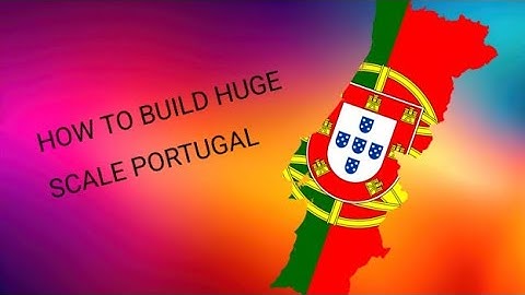 How to build huge scale Portugal in minecraft