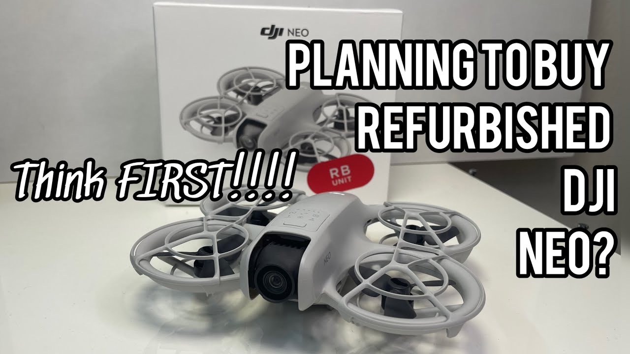 Watch this video before buying REFURBISHED DJI NEO. 