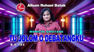 ALBUM ROHANI BATAK MONICHA SIHOTANG 'TU JOLOM O DEBATANGKU'