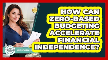 How Can Zero-Based Budgeting Accelerate Financial Independence? - Your Paycheck Planner