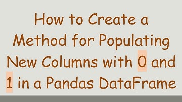 How to Create a Method for Populating New Columns with 0 and 1 in a Pandas DataFrame