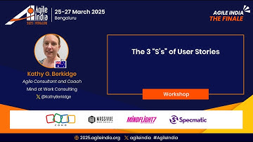 The 3 “S’s” of User Stories by Kathy G. Berkidge #AgileIndia 2025