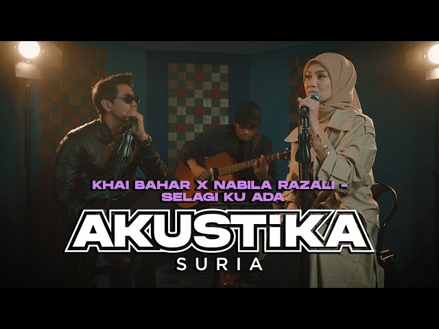 Khai Bahar x Nabila Razali - Selagi Ku Ada (LIVE) #Akustikasuria class=