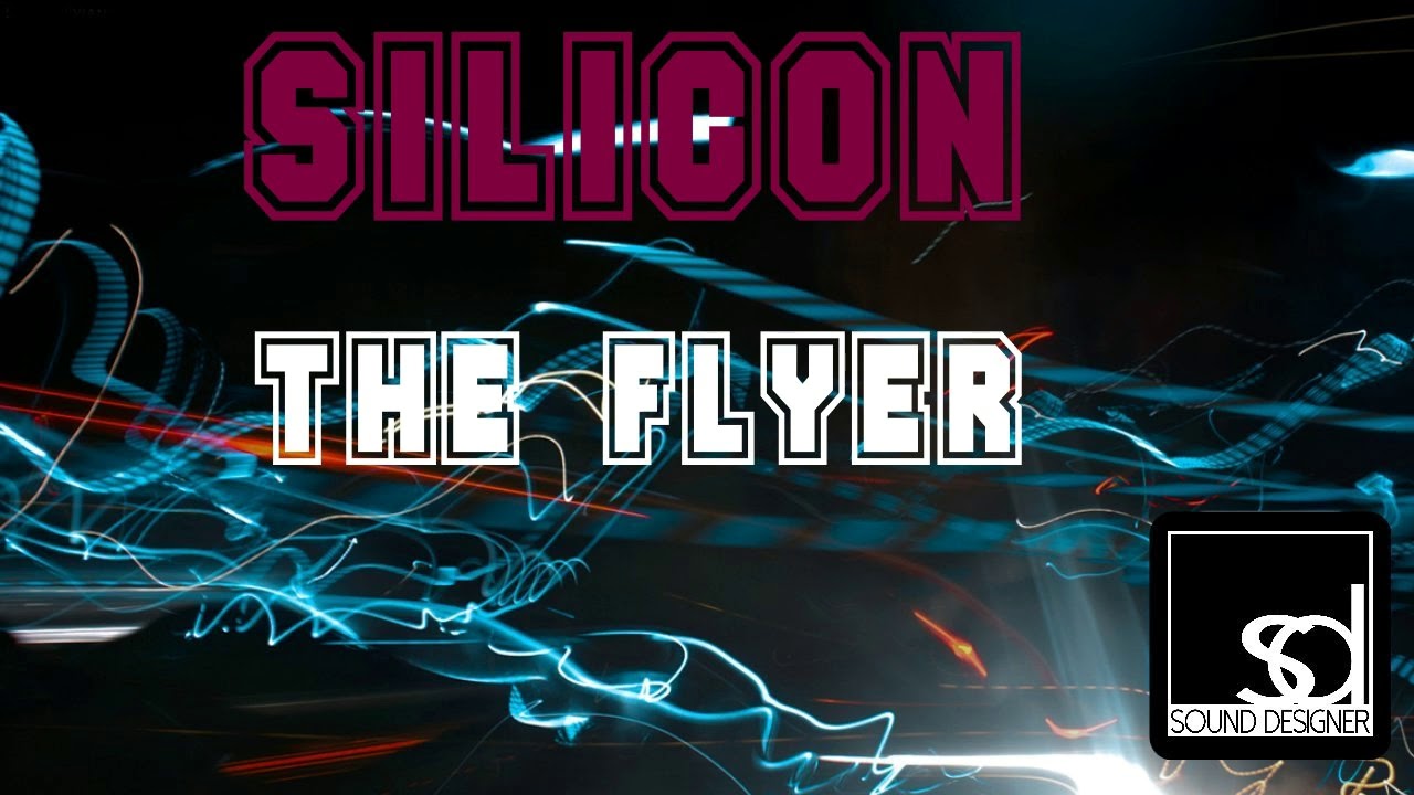 Watch Silicon - The Flyer on YouTube Watch Silicon - The Flyer on YouTube