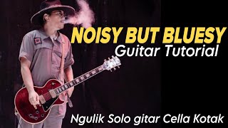 NOISY BUT BLUESY (CELLA KOTAK) | TUTORIAL GITAR