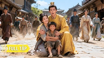 Hoàng đế yêu thôn nữ vì cô mà suốt đời không lấy vợ, bất ngờ gặp đứa trẻ giống mình như đúc