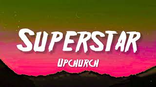 Upchurch - Superstar (Lyrics)