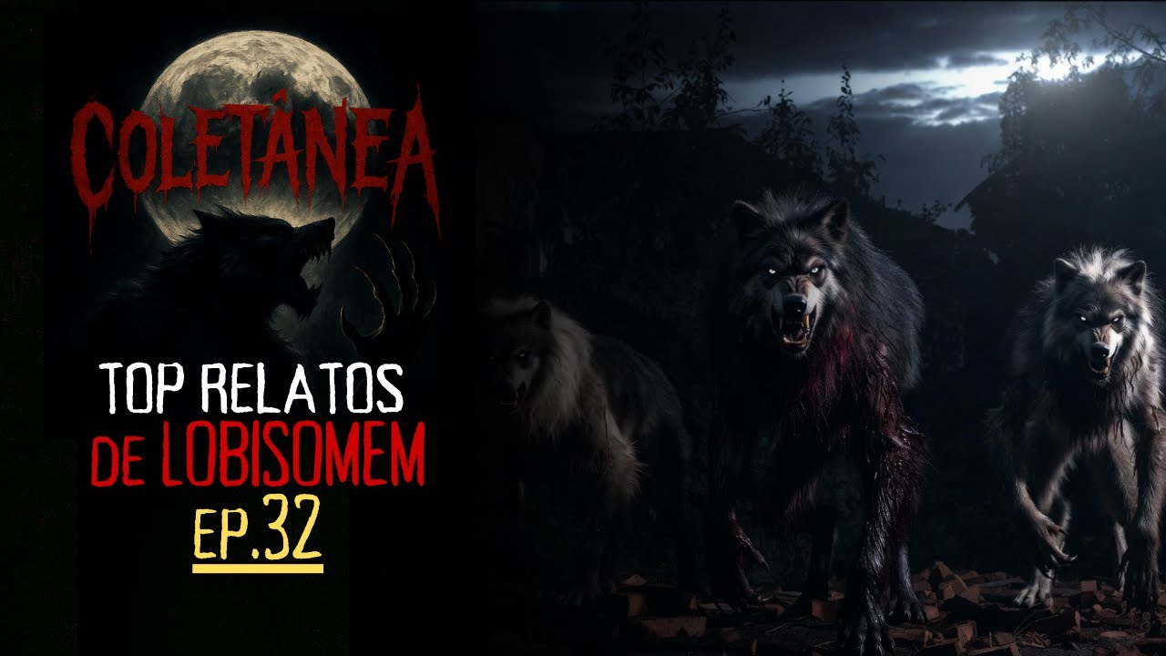 TOP RELATOS DE LOBISOMEM EP 32 COLETÂNEA