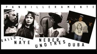 NEBER UNO TRES-PANDILLERMANETE FT. NAYE, GALLO & DUBA