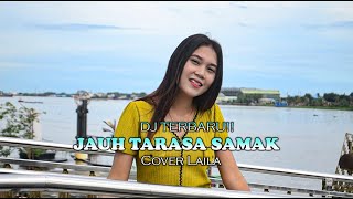 dj dayak jauh tarasa samak (cover) - Laila (dj urang diri)