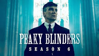 PEAKY BLINDERS Season 6 Review & How The Ending Sets Up The Movie