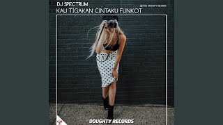Miniatura de "DJ SPECTRUM - DJ KAU TIGAKAN CINTAKU FUNKOT"