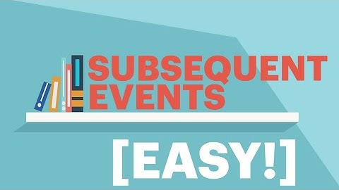 Subsequent Event with Examples