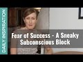 Is Fear of Success Holding You Back?