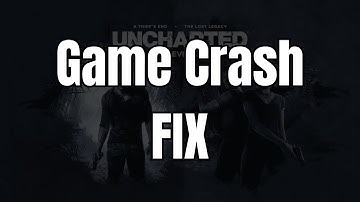 FIX: Uncharted Legacy of Thieves Collection Crash on Start - Simple Solution