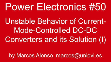 PE #50: Unstable Behavior of Current-Mode-Controlled DC-DC Converters and its Solution (Part I)