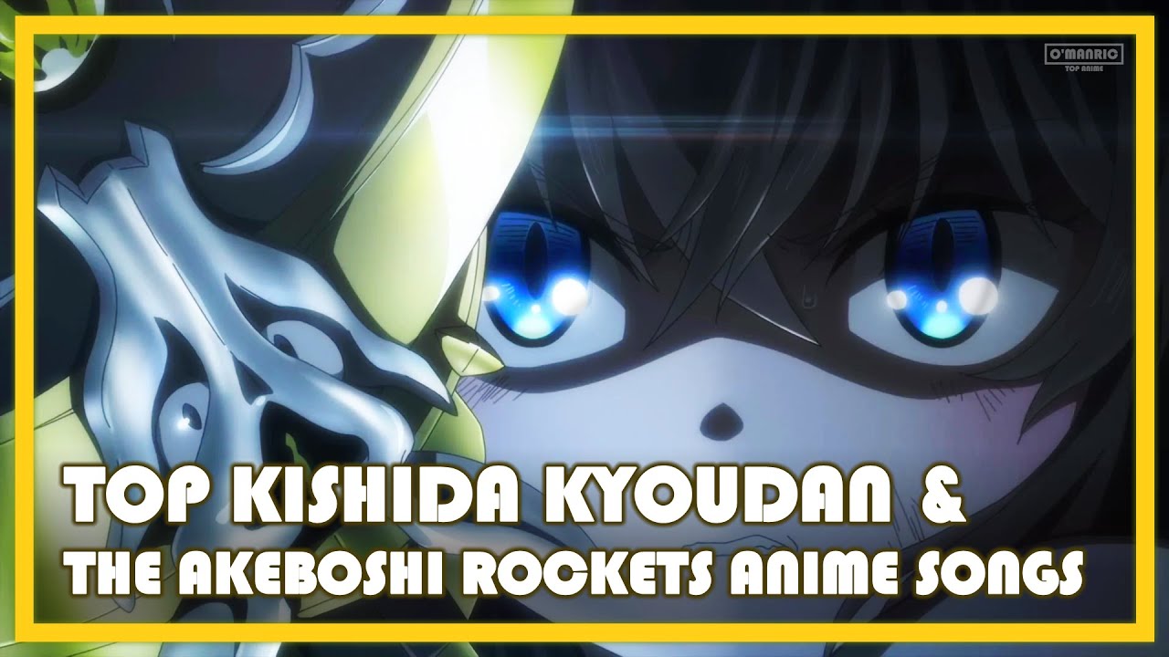 Top Kishida Kyoudan & The Akeboshi Rockets Anime Songs 