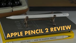 Apple Pencil II - A Pencil Enthusiast’s Review
