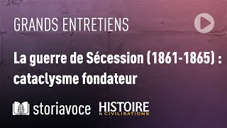 La guerre de Sécession : cataclysme fondateur, avec Vincent Bernard