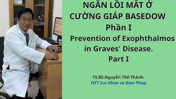 Ngăn Lồi Mắt Ở Cường Giáp Basedow  Prevention of Exophthalmos in Graves