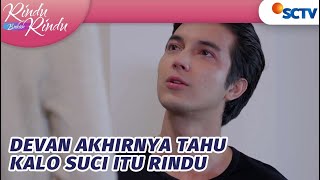 Karena Keceplosan, Devan Akhirnya Tahu Kalo Suci Itu Rindu | Rindu Bukan Rindu Episode 37