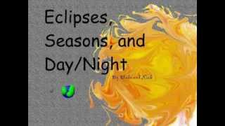 Eclipses, Seasons, and Day and Night
