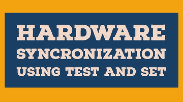 HARDWARE SYNCRONIZATION USING TEST AND SET EXPLAINED IN EASY WAY(CRTICAL SECTION)