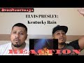 Elvis Presley - Kentucky Rain | REACTION