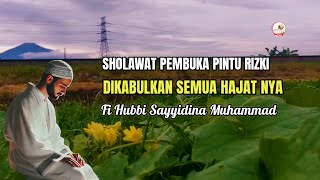 🔴 SHOLAWAT PEMBUKA PINTU RIZKI | DIKABULKAN SEMUA PERMOHONAN | SOLAWAT FI HUBBI @DOAILAHIROBBI