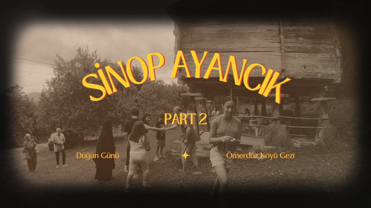 Ayancık Köyü’nde Geleneksel Düğün & Doğa Yürüyüşü Vlog