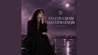 Söyleyin O Benim Gökyüzüm Güneşim (Divane)