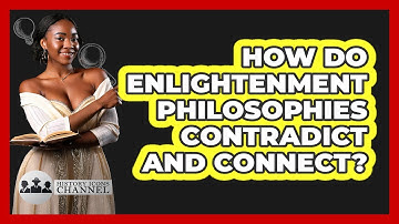 How Do Enlightenment Philosophies Contradict And Connect? - History Icons Channel