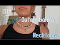 ✰ DIY outer banks necklace ✰