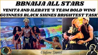 TEAM BOLD WINS GUINNESS BLACK SHINES BRIGHTEST TASK | VENITA & ILEBAYE |BIG BROTHER ALL STARS