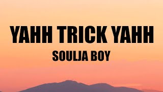 Soulja Boy - YAHH TRICK YAHHH (Lyrics) Resimi