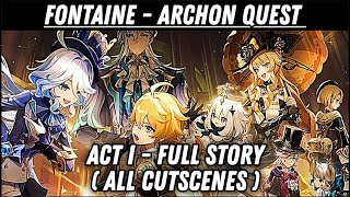 FONTAINE Archon Quest Act I - Full Story All Cutscenes | GENSHIN IMPACT