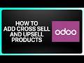 How To Add Cross Sell And Upsell Products In Odoo! Tutorial
